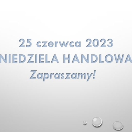 25 czerwca niedziela handlowa